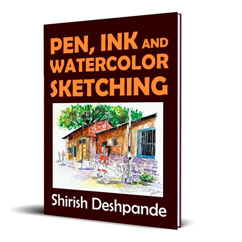 Pen, Ink and Watercolor Sketching: Learn to Draw and Paint Stunning Illustrations in 10 Step-by-Step Exercises