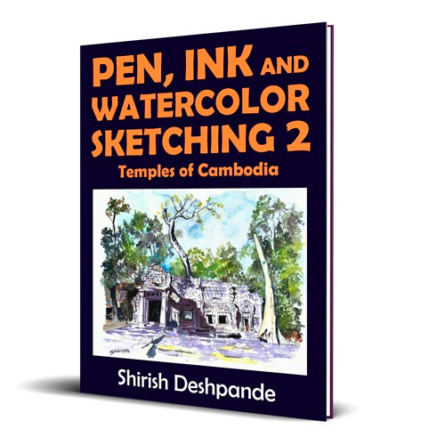 Pen, Ink and Watercolor Sketching 2 - Temples of Cambodia: Learn to Draw and Paint Stunning Illustrations in 10 Step-by-Step Exercises