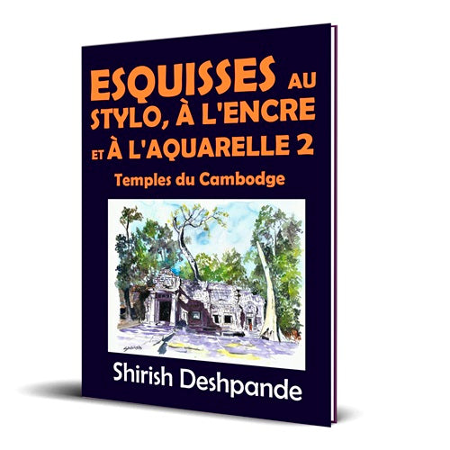 Esquisses au stylo, à l'encre et à l'aquarelle 2 – Temples du Cambodge