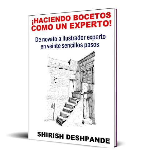 ¡Haciendo bocetos como un experto!: De novato a ilustrador experto en veinte sencillos pasos