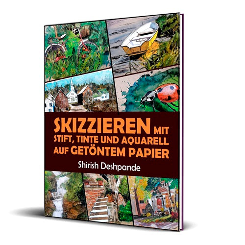 Skizzieren mit Stift, Tinte und Aquarell auf getöntem Papier: Lerne das Zeichnen und Malen von außergewöhnlichen Illustrationen in 10 ...