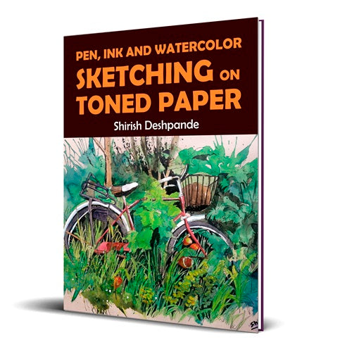 Pen, Ink and Watercolor Sketching on Toned Paper: Learn to Draw and Paint Stunning Illustrations in 10 Step-by-Step Exercises